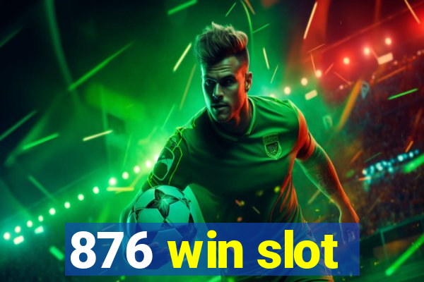 876 win slot
